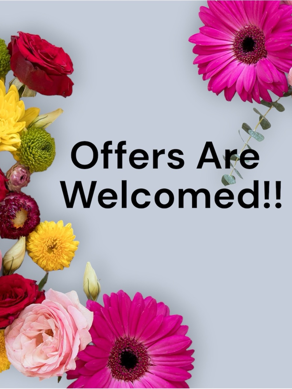 OFFERS WELCOMED